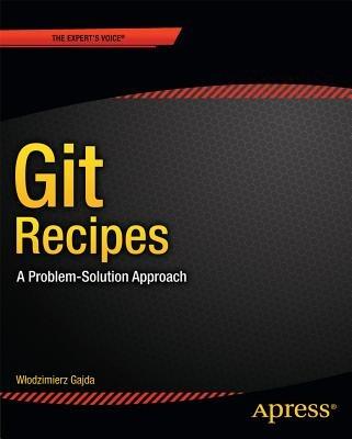Git Recipes: A Problem-Solution Approach - Wlodzimierz Gajda - cover