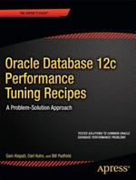 Oracle Database 12c Performance Tuning Recipes: A Problem-Solution Approach