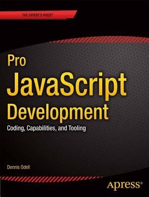 Pro JavaScript Development: Coding, Capabilities, and Tooling - Den Odell - cover