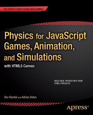 Physics for JavaScript Games, Animation, and Simulations: with HTML5 Canvas - Adrian Dobre,Dev Ramtal - cover