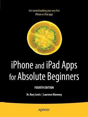 iPhone and iPad Apps for Absolute Beginners - Rory Lewis,Laurence Moroney - cover
