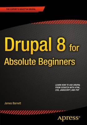 Drupal 8 for Absolute Beginners - James Barnett - cover