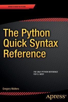 The Python Quick Syntax Reference - Gregory Walters - cover
