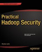Practical Hadoop Security