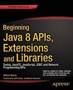 Beginning Java 8 APIs, Extensions and Libraries