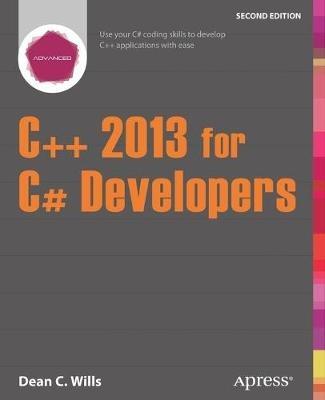 C++ 2013 for C# Developers - Dean C. Wills - cover