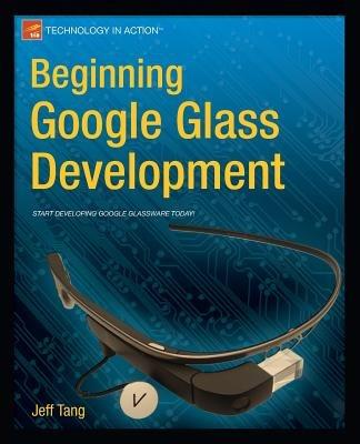 Beginning Google Glass Development - Jeff Tang - cover