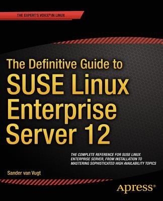The Definitive Guide to SUSE Linux Enterprise Server 12 - Sander van Vugt - cover