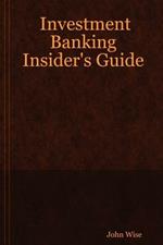 Investment Banking Insider's Guide