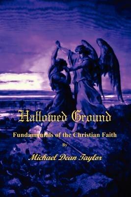 Hallowed Ground: Fundamentals of the Christian Faith - Michael, Taylor - cover