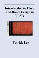Introduction to Place and Route Design in VLSIs - Patrick, Lee - cover