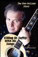 The Don McLean Story: Killing Us Softly with His Songs - Alan Howard - cover