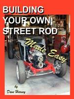 BUILDING YOUR OWN STREET ROD Made Easy