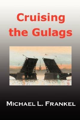 Cruising the Gulags - Michael Frankel - cover