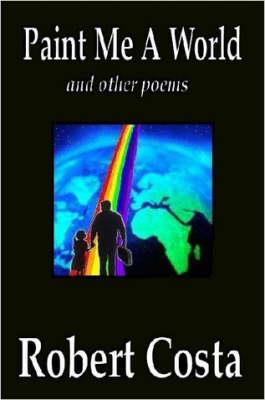 Paint Me A World and Other Poems - Robert, Costa - cover