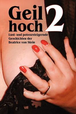 Geil Hoch 2 - Beatrice, von Stein - cover