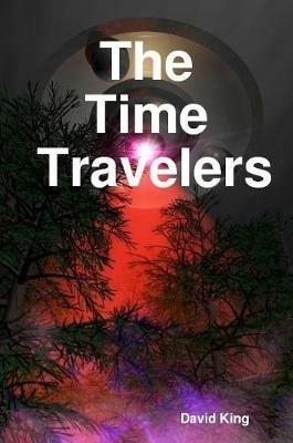 The Time Travelers - David King - cover