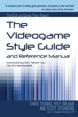 The Videogame Style Guide and Reference Manual - Kyle Orland,Dave Thomas,Scott Steinberg - cover