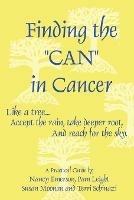 Finding the "CAN" in Cancer - Terri Schinazi,Nancy Emerson,Susan Moonan - cover