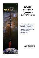 Space Elevator Systems Architecture - Peter Swan,Cathy Swan - cover