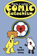 Marty N' Luther's Comic Catechism