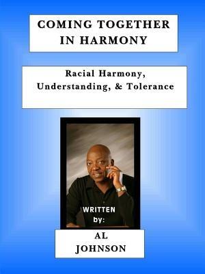 Coming Together In Harmony - Racial Harmony, Understanding, and Tolerance - Al Johnson - cover