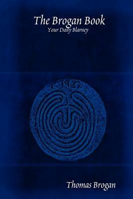 The Brogan Book : Your Daily Blarney - Thomas Brogan - cover