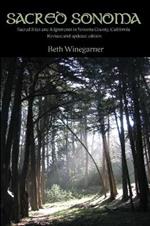Sacred Sonoma: Sacred Sites and Alignments in Sonoma County, California (revised and Updated Edition)