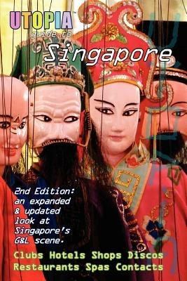 Utopia Guide to Singapore (2nd Edition): the Gay and Lesbian Scene in The Lion City - John Goss - cover