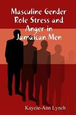 Masculine Gender Role Stress and Anger in Jamaican Men