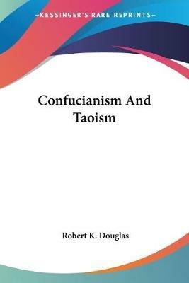 Confucianism And Taoism - Robert K Douglas - cover