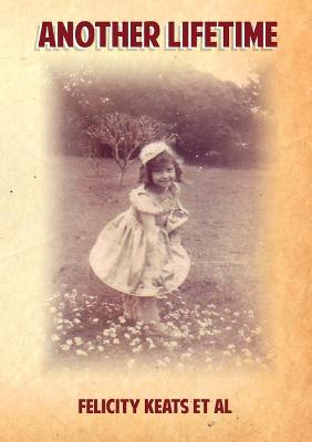 Another Lifetime - Felicity Keats,Mary Hall,Gwynyth Johnson - cover
