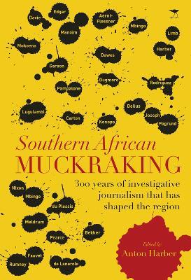 Southern African muckraking: 150 years of investigative journalism which has shaped the region - cover
