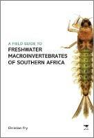 Field Guide to the Freshwater Macroinvertebrates of Southern Africa - Christian Fry - cover