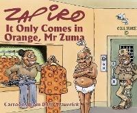 Zapiro Annual 2021: It Only Comes in Orange, Mr Zuma - Zapiro Zapiro - cover