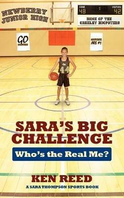 Sara's Big Challenge: Who's the Real Me? A Sara Thompson Sports Book - Ken Reed - cover