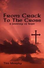 From Crack To The Cross: A Journey of Hope