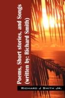 Poems, Short stories, and Songs (written by: Richard Smith) - Richard Smith - cover