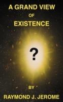 A Grand View of Existence - Raymond J Jerome - cover