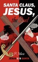 Santa Claus, Jesus, the Duel: Jesus v/s Santa - P Marie - cover