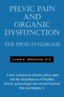 Pelvic Pain and Organic Dysfunction: The Ppod Syndrome - A New Solution to Chronic Pelvic Pain and the Disturbances of Bladder, Bowel, Gynecologic and