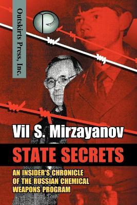 State Secrets: An Insider's Chronicle of the Russian Chemical Weapons Program - Vil S Mirzayanov - cover