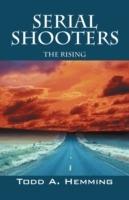 Serial Shooters: The Rising - Todd A Hemming - cover