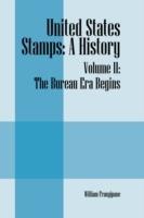 United States Stamps: A History - Volume II: The Bureau Era Begins - William Frangipane - cover