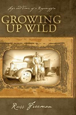 Life and Times of a Ragamuffin: Growing Up Wild - Russ Freeman - cover