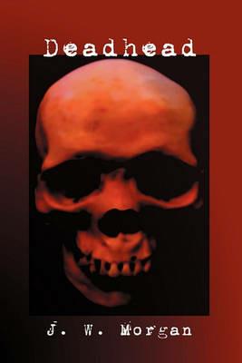 Deadhead - J W Morgan - cover