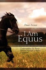 I Am Equus: Understanding the Horse's Potential through Everyday Encounters