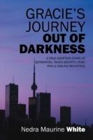 Gracie's Journey Out of Darkness: A True Adoption Story of Separation, Taken Identity Fear Pain & Sibling Reuniting!