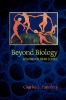 Beyond Biology: Metaphysical Brain Science - Charles S Yanofsky MD - cover