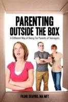 Parenting Outside the Box: A Different Way of Being For Parents of Teenagers - Frank Shapiro - cover